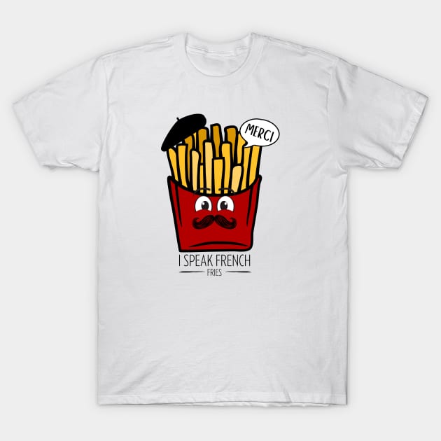 I Speak French Fries: Quirky Culinary Chic T-Shirt by monicasareen